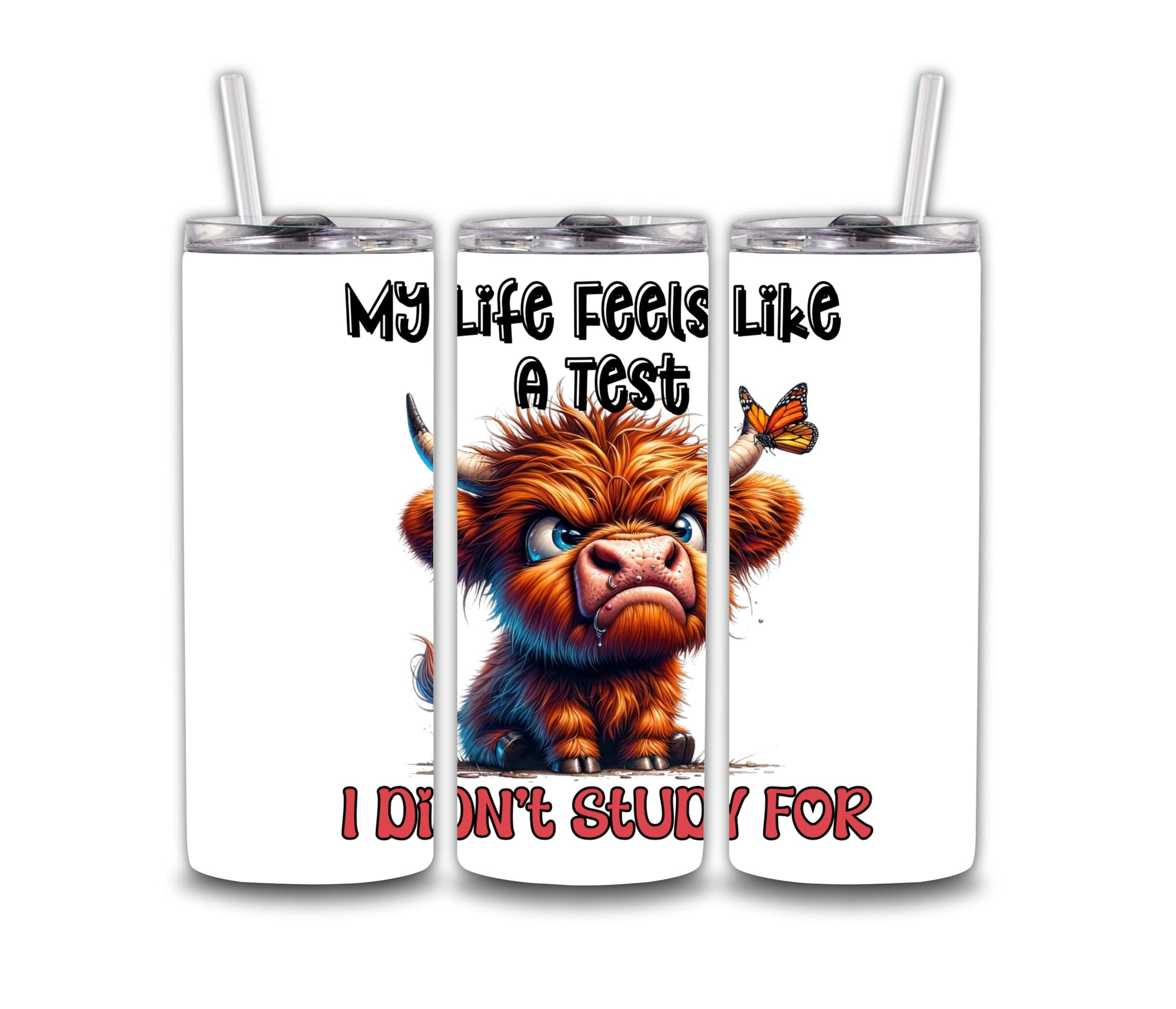 Funny Highland Cow Tumbler, 20 oz Stainless Steel, My Life Feels Like A Test Design